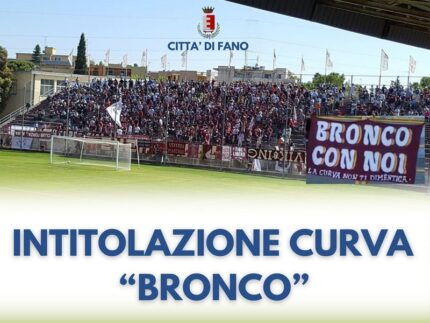 Intitolazione a Federico “Bronco” Santini della curva dello stadio "Mancini" di Fano